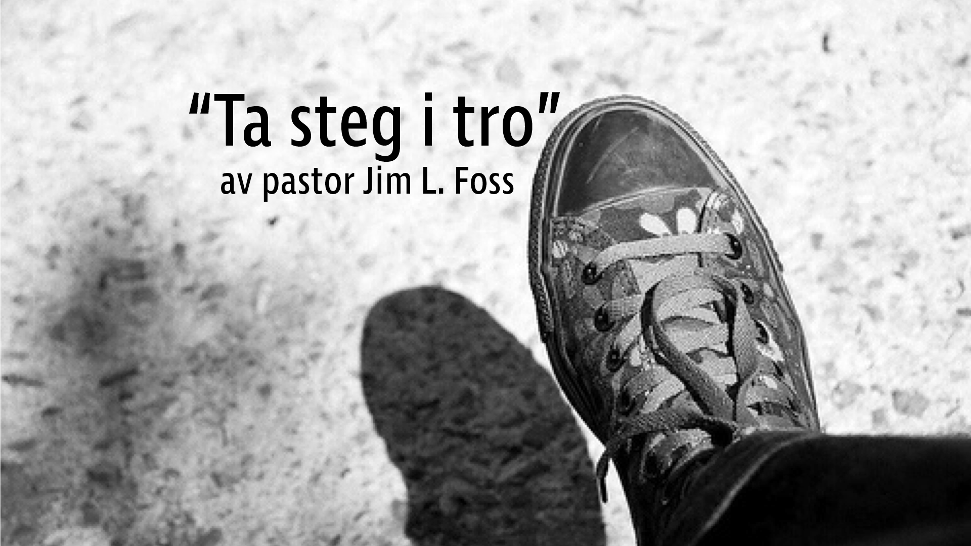 Gode steg i tro – Pastor Jim – 15. april 2018